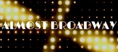 ALMOST BROADWAY 235X104.jpg
