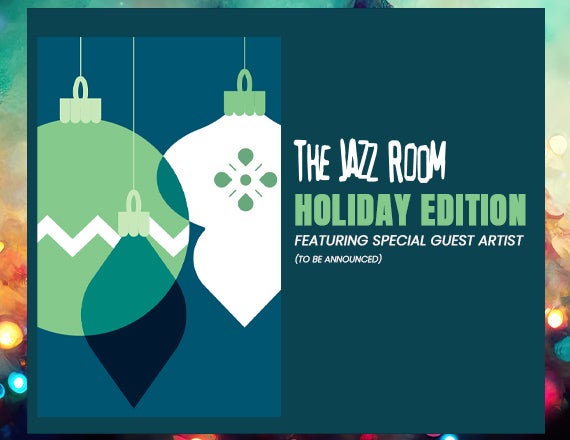 More Info for Jazz Room Presents: The Jazz Room Holiday Edition