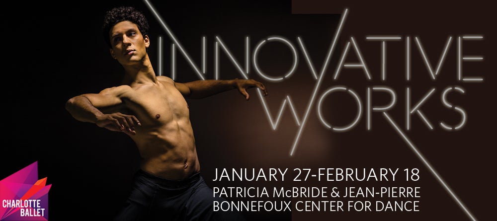 charlotte ballet innovative works blumenthal performing arts charlotte ballet innovative works