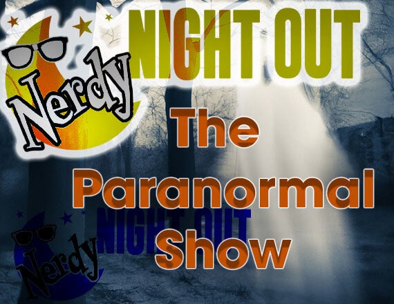 More Info for Nerdy Night Out: The Paranormal Show