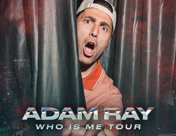 More Info for Adam Ray: WHO IS ME Tour