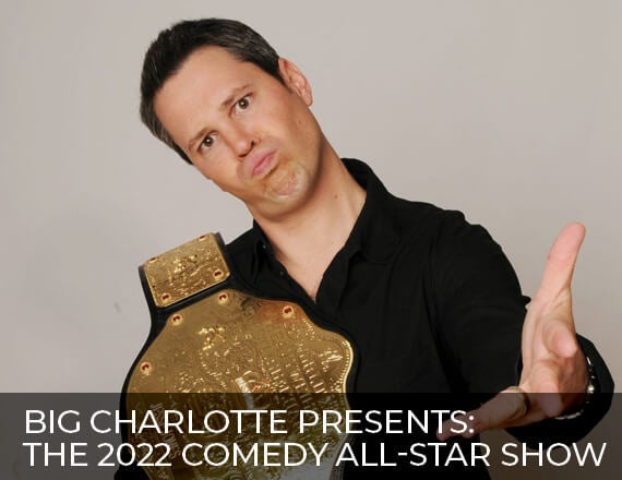 More Info for Big Charlotte Presents: The 2022 Comedy All-Star Show
