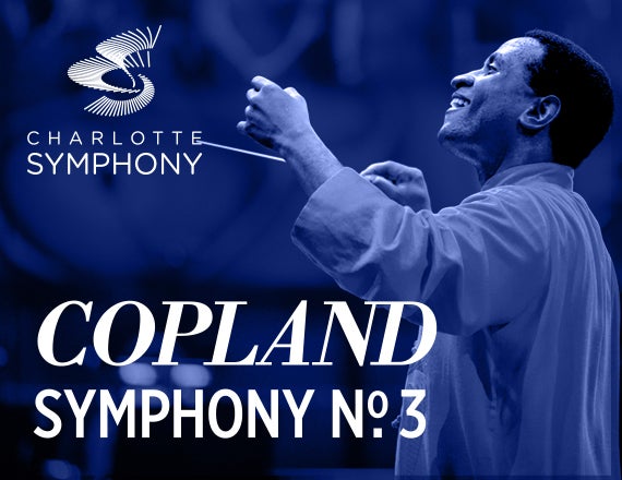 More Info for Charlotte Symphony: Copland's Symphony No. 3