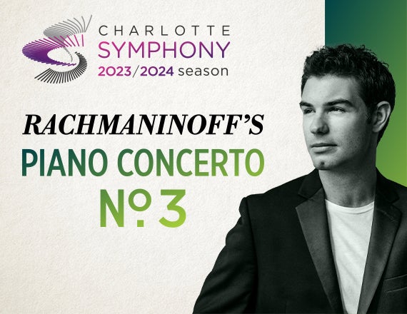 More Info for Charlotte Symphony: Rachmaninoff's Piano Concerto No. 3