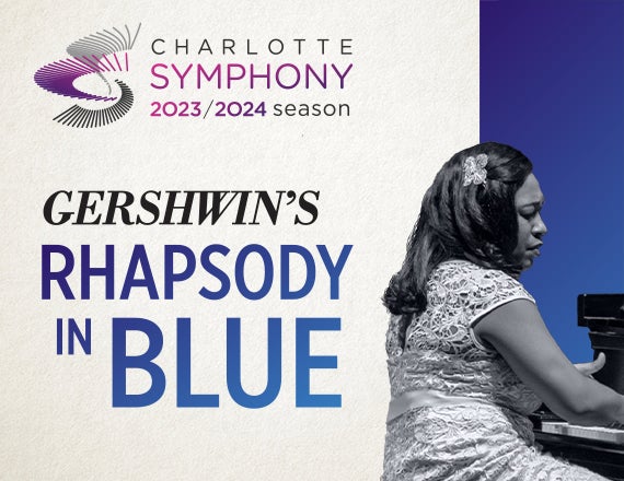 More Info for Charlotte Symphony: Gershwin's Rhapsody in Blue