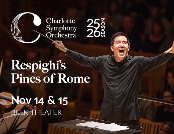 More Info for Charlotte Symphony: Respighi’s Pines of Rome