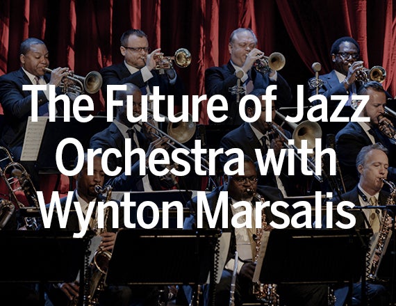 More Info for The Future of Jazz Orchestra with Wynton Marsalis: Ellington Through the Ages