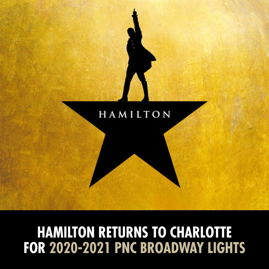 More Info for HAMILTON WILL RETURN TO CHARLOTTE FOR THE  2020-21 PNC BROADWAY LIGHTS SEASON