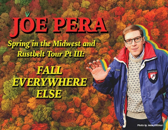 More Info for Joe Pera: Summer in the Midwest and Rustbelt Tour Part III: Fall Everywhere Else