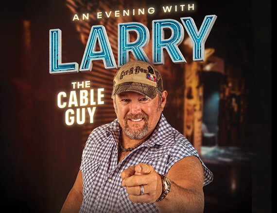 More Info for An Evening with Larry the Cable Guy
