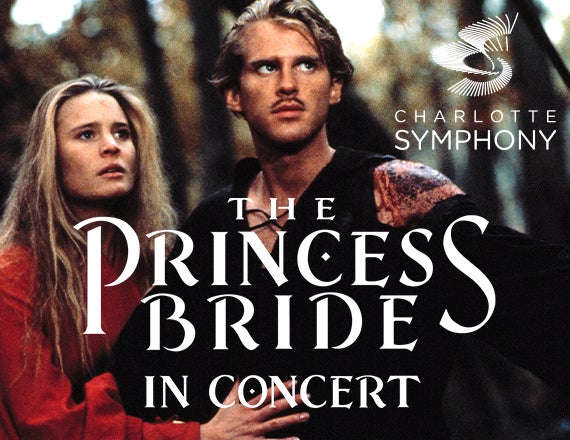 More Info for Charlotte Symphony: The Princess Bride in Concert