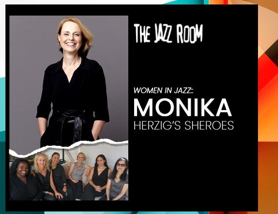 More Info for Jazz Room Presents: Women in Jazz - Monika Herzig's SHEROES