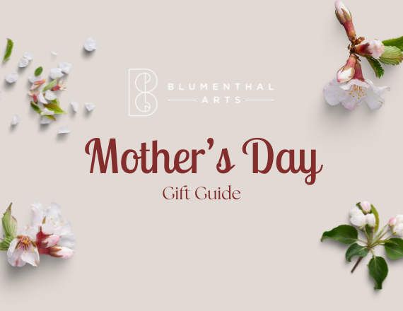 More Info for Find the Perfect Gift for Mom with a Little Help from Blumenthal Arts!