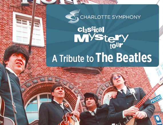 More Info for Charlotte Symphony: Classical Mystery Tour: Music of the Beatles