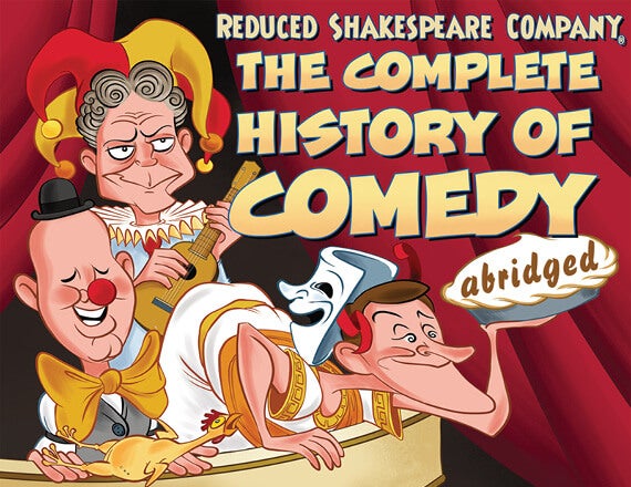 More Info for Reduced Shakespeare Company: The Complete History of Comedy (Abridged)