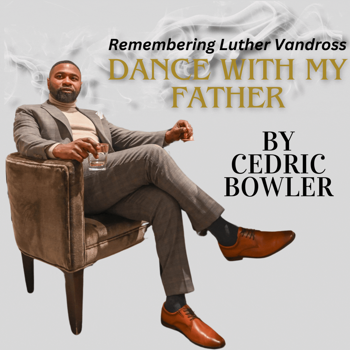 Remembering Luther Vandross by Cedric Bowler- “DANCE WITH MY FATHER”