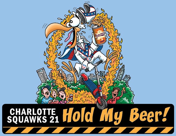 More Info for Charlotte Squawks 21: Hold My Beer!