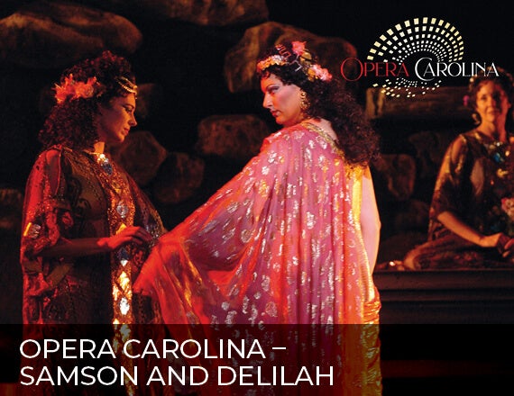 More Info for Opera Carolina - Samson and Delilah