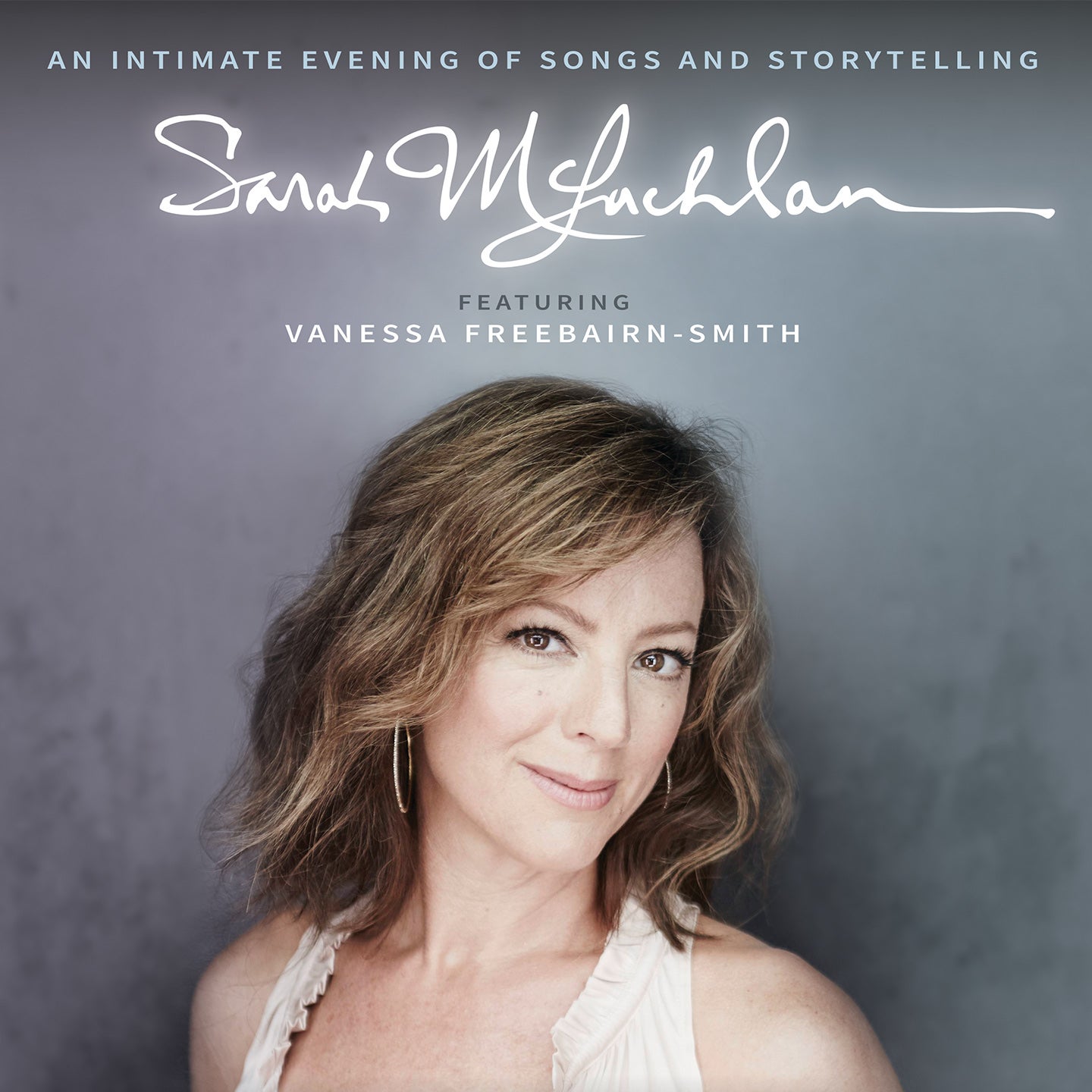 Sarah McLachlan featuring Vanessa Freebairn-Smith: An Intimate Evening of Songs and Storytelling