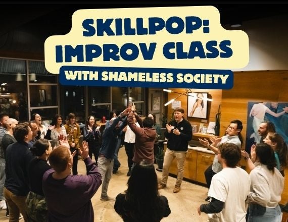 More Info for SkillPop: Improv Class with Shameless Society