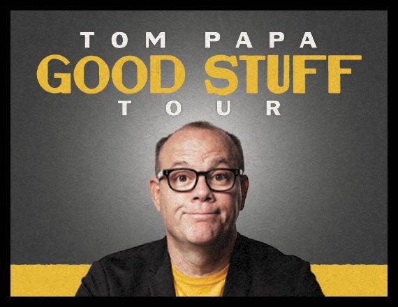 More Info for Tom Papa: The Good Stuff Tour