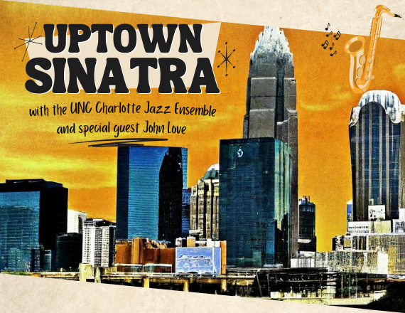 More Info for "Uptown Sinatra" with the UNC Charlotte Jazz Ensemble and special guest John Love