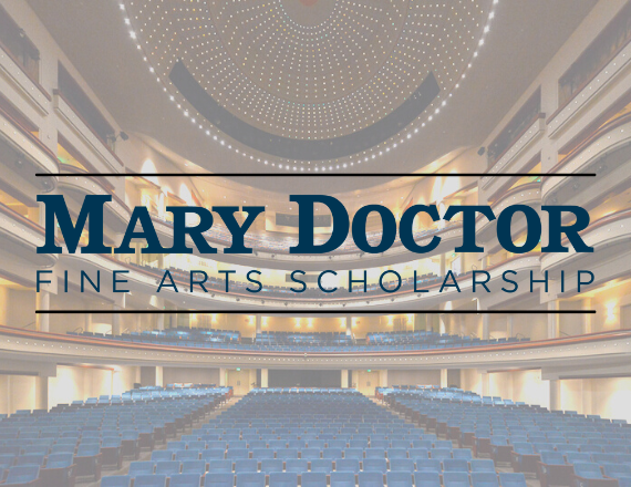 More Info for Newly Expanded Mary Doctor Fine Arts Scholarship now accepting applications!