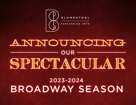 More Info for Blumenthal Performing Arts Announces SPECTACULAR 2023-24 Broadway Season! 