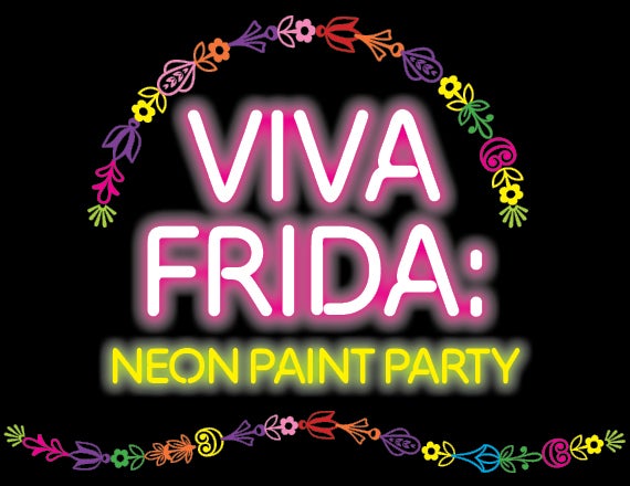 More Info for Viva Frida: Neon Paint Party
