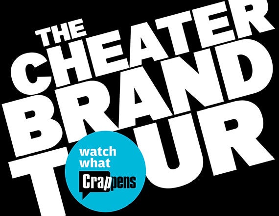 More Info for Watch What Crappens: The Cheater Brand Tour