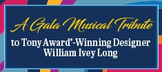 More Info for A Gala Musical Tribute Honoring William Ivey Long