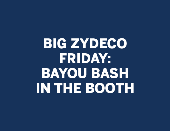 More Info for Big Zydeco Friday: Bayou Bash in the Booth