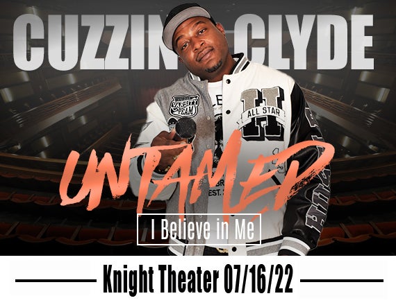 More Info for Cuzzin Clyde "Untamed" I BELIEVE IN ME TOUR