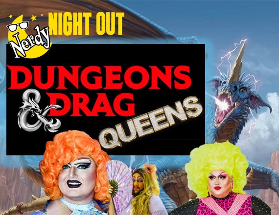 More Info for Nerdy Night Out: Dungeons & Drag Queens